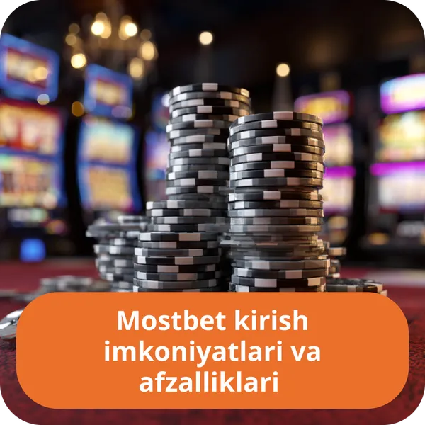 Mostbet kirish imkoniyatlari va afzalliklari