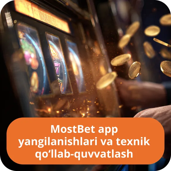 MostBet app yangilanishlari va texnik qo‘llab-quvvatlash